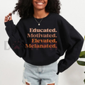 "Educated Motivated Elevated Melanated" Sweatshirt