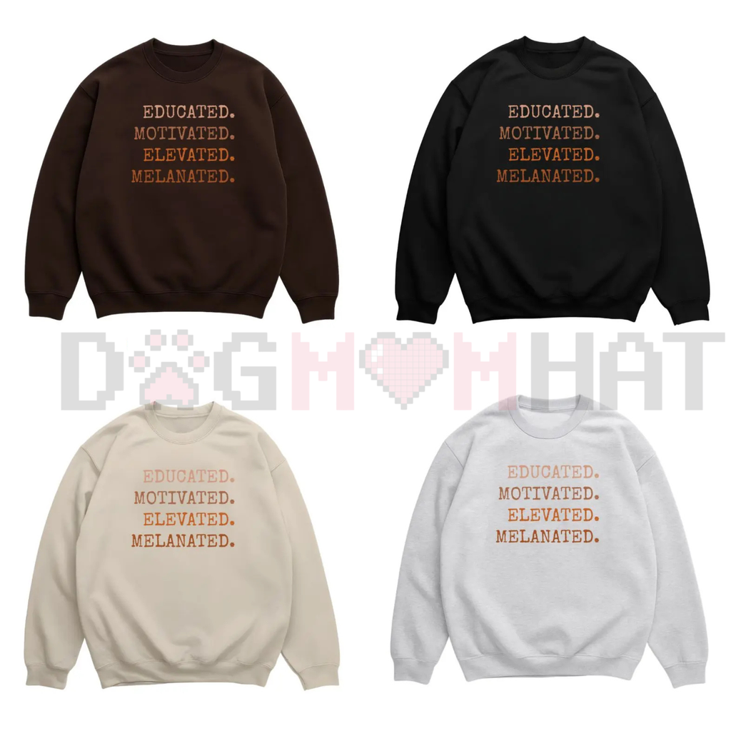 "Educated Motivated Elevated Melanated" Sweatshirt