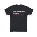 "EVERYTHING HURTS" Funny Graphic T-Shirt