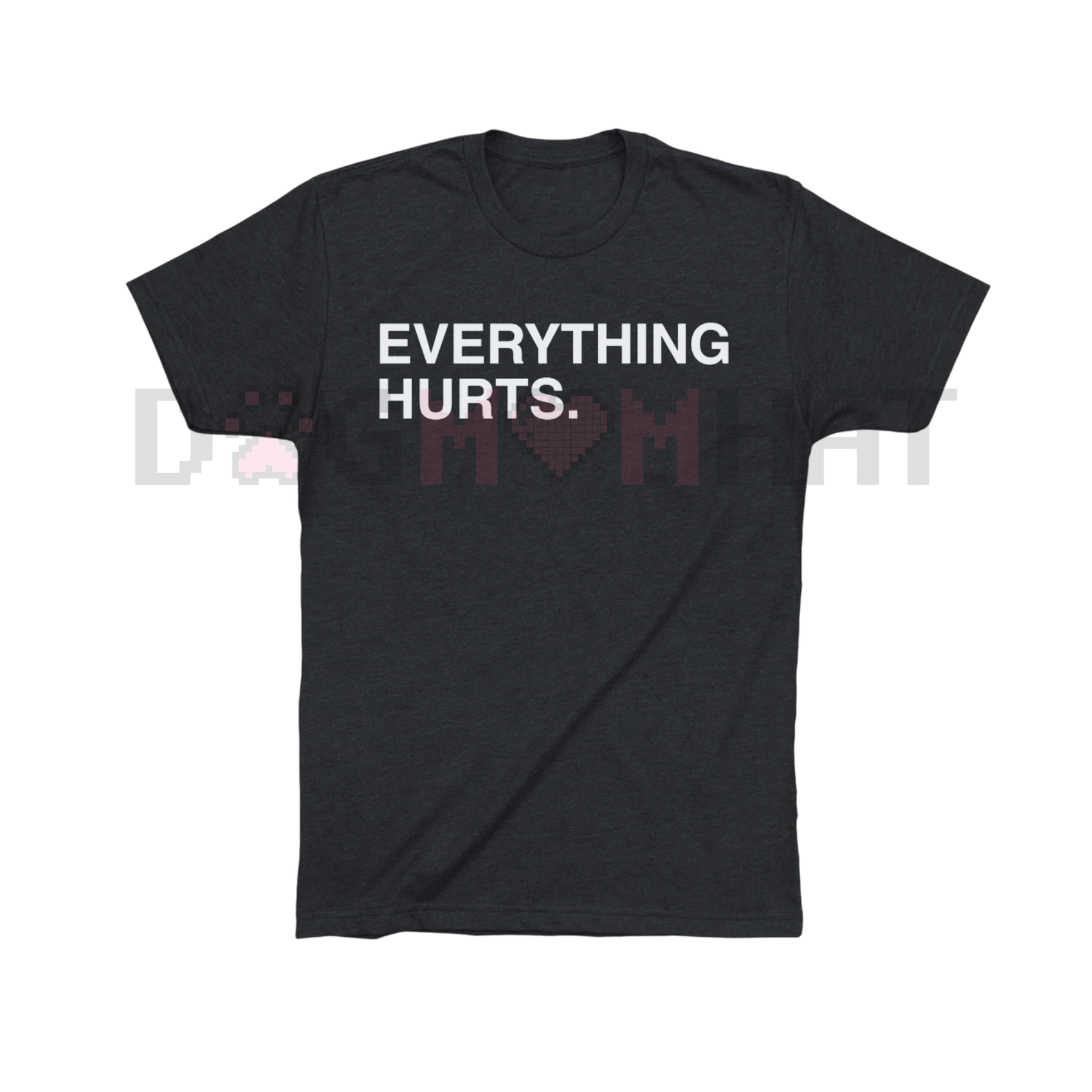"EVERYTHING HURTS" Funny Graphic T-Shirt
