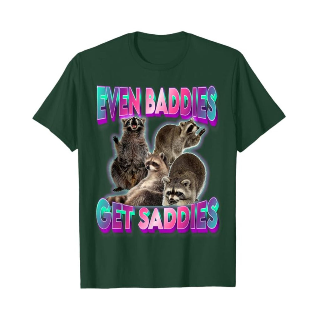 "Even Baddies Get Saddies" Meme Tee - Unisex Raccoon T-Shirt, Oddly Specific Viral Shirt