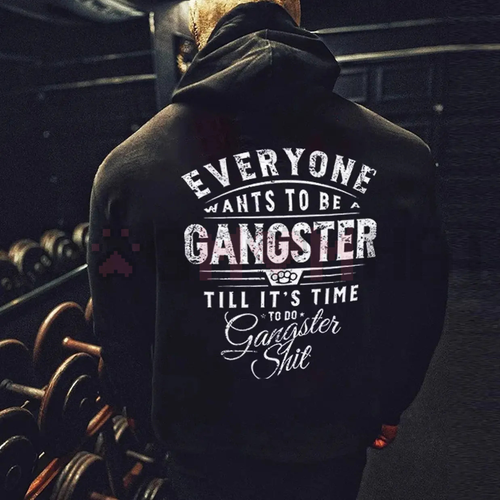 "Everyone Wants To Be Gangster" Hoodie