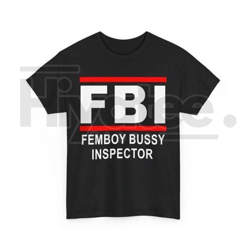 "FBI - Femboy Bussy Inspector" Funny Meme – Unhinged Humorous Graphic