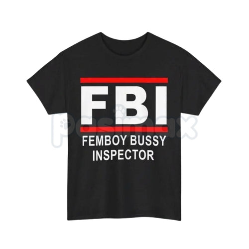 "FBI Femboy Bussy Inspector" Funny T-Shirt – Unhinged Meme Culture Graphic Tee, Premium 100% Cotton Sarcastic Parody Top, Soft Lived-In Heavyweight Unisex Humor Shirt, Made in USA