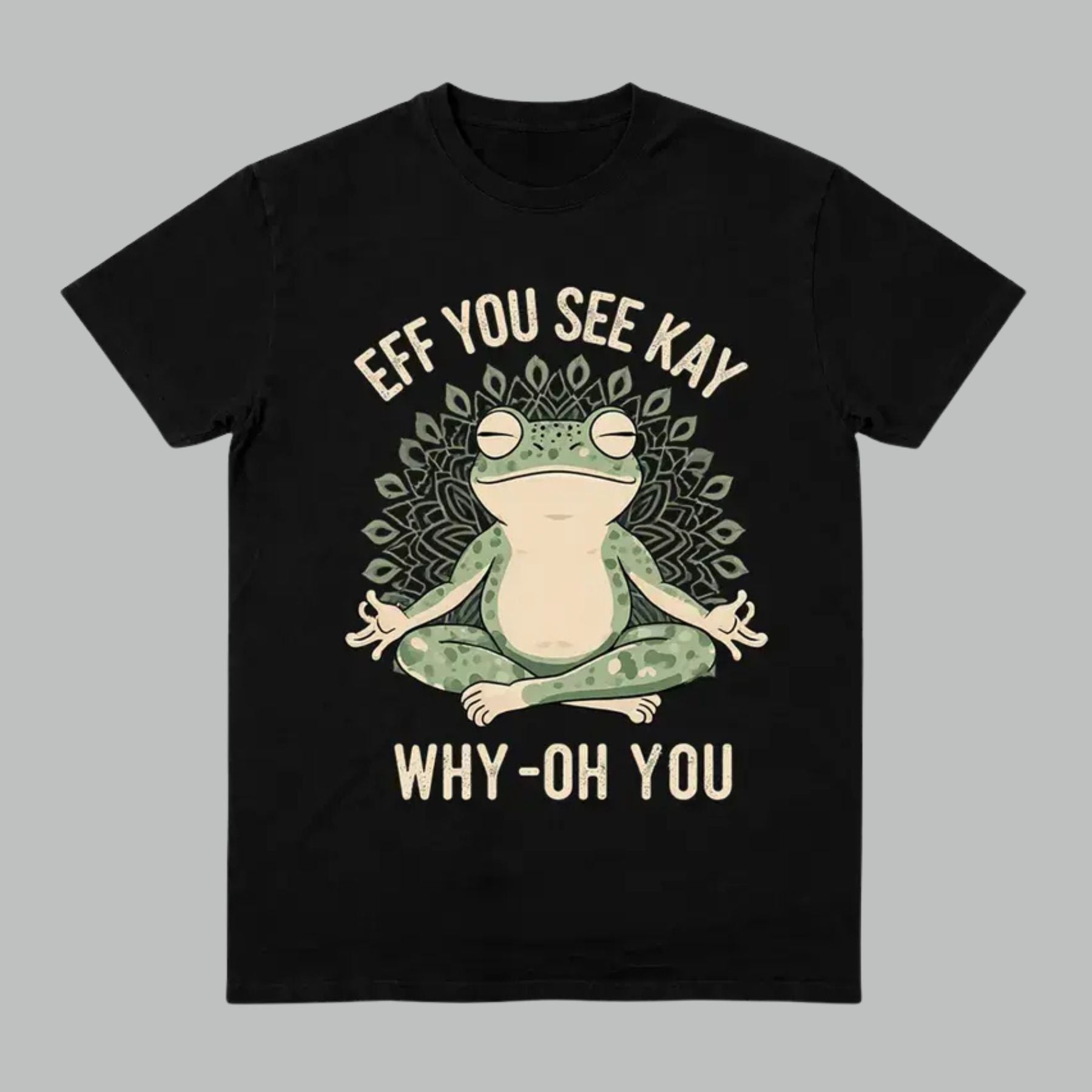 "EFF YOU SEE KAY" Frog Meditation T-Shirt – Funny Retro Sarcastic Graphic Top, Witty Zen Amphibian Streetwear, Sassy Yoga Humor Tee