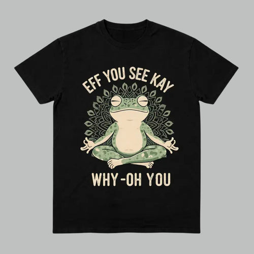 "EFF YOU SEE KAY" Frog Meditation T-Shirt – Funny Retro Sarcastic Graphic Top, Witty Zen Amphibian Streetwear, Sassy Yoga Humor Tee