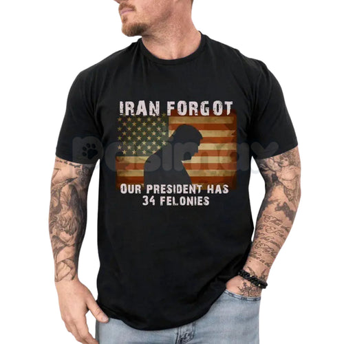 "FORGOT OUR PRESIDENT, Has 34 Felonies" T-Shirt - Funny Political Satire Graphic Tee, Premium 100% Cotton Patriotic Humor Shirt, Bold Sarcastic Election Year Top, Modern Redacted Text Statement Apparel, Soft Lived-In Anti-Establishment Gift