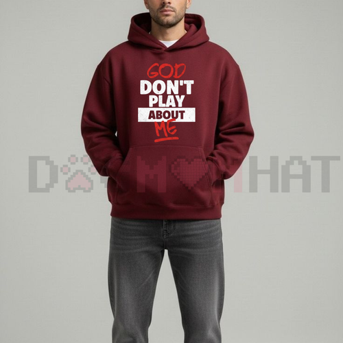 "God Don't Play About Me" Hoodie