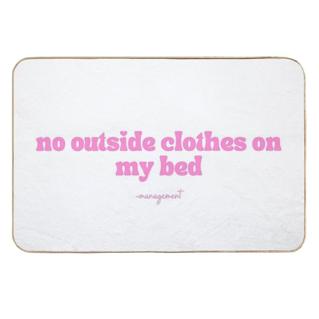 No Outside Clothes on My Bed  Anti-Trip Bath Mat