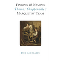 Finding and Naming Thomas Chippendale's Marquetry Team - Hardcover