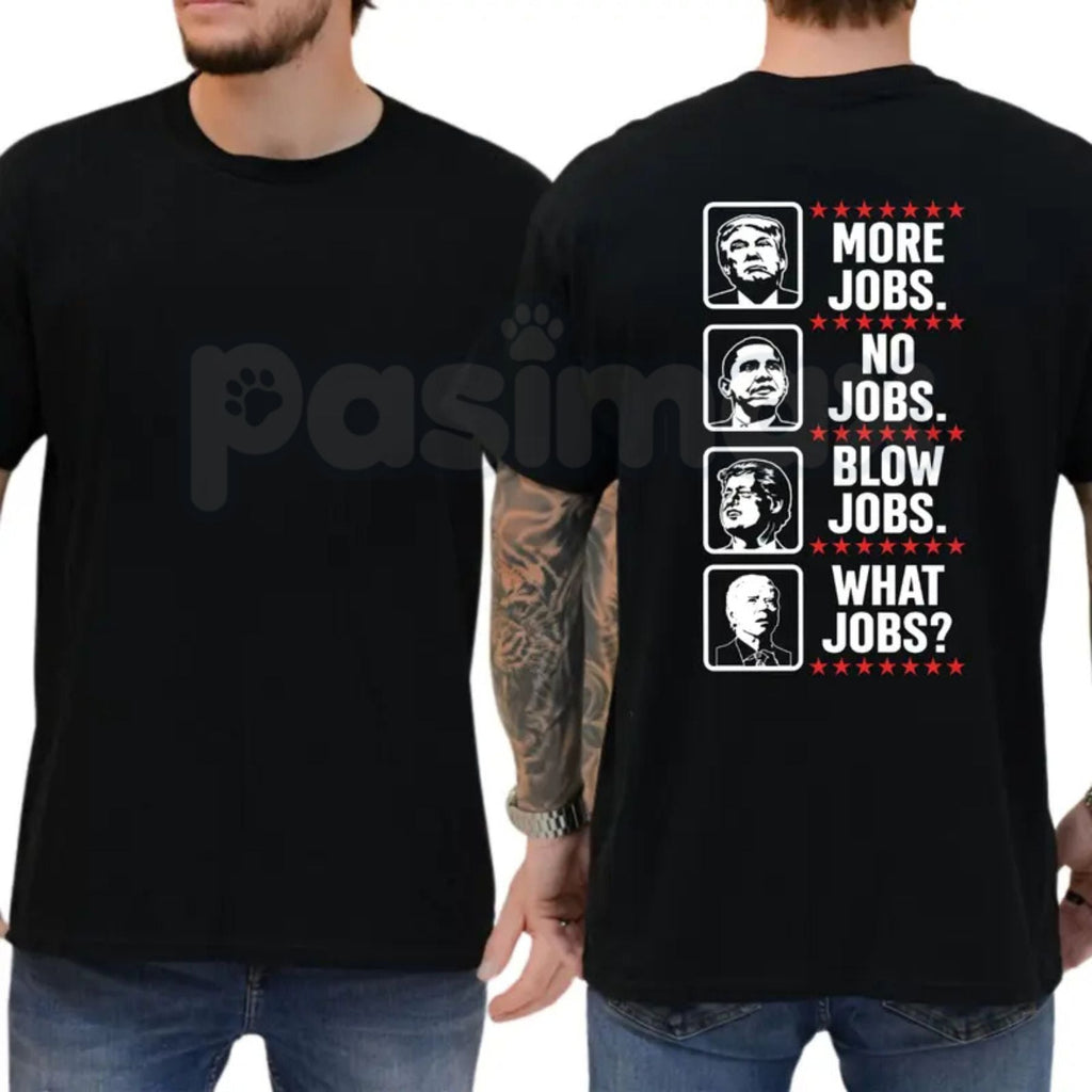"More Jobs No Jobs Blow Jobs" T-Shirt – Funny Sarcastic Economic Workforce Graphic Tee