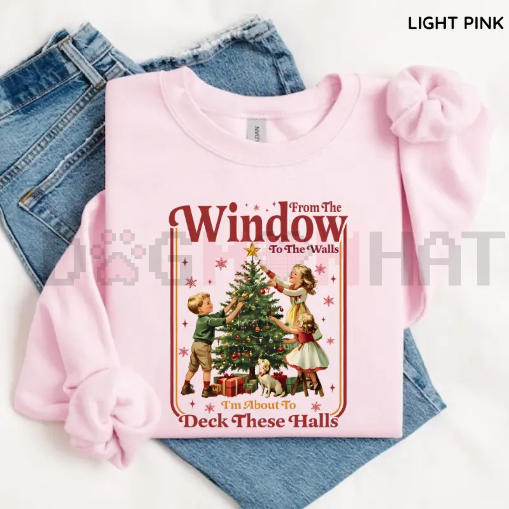 "From The Windows To The Walls I’m About To Deck These Halls" Sweatshirt