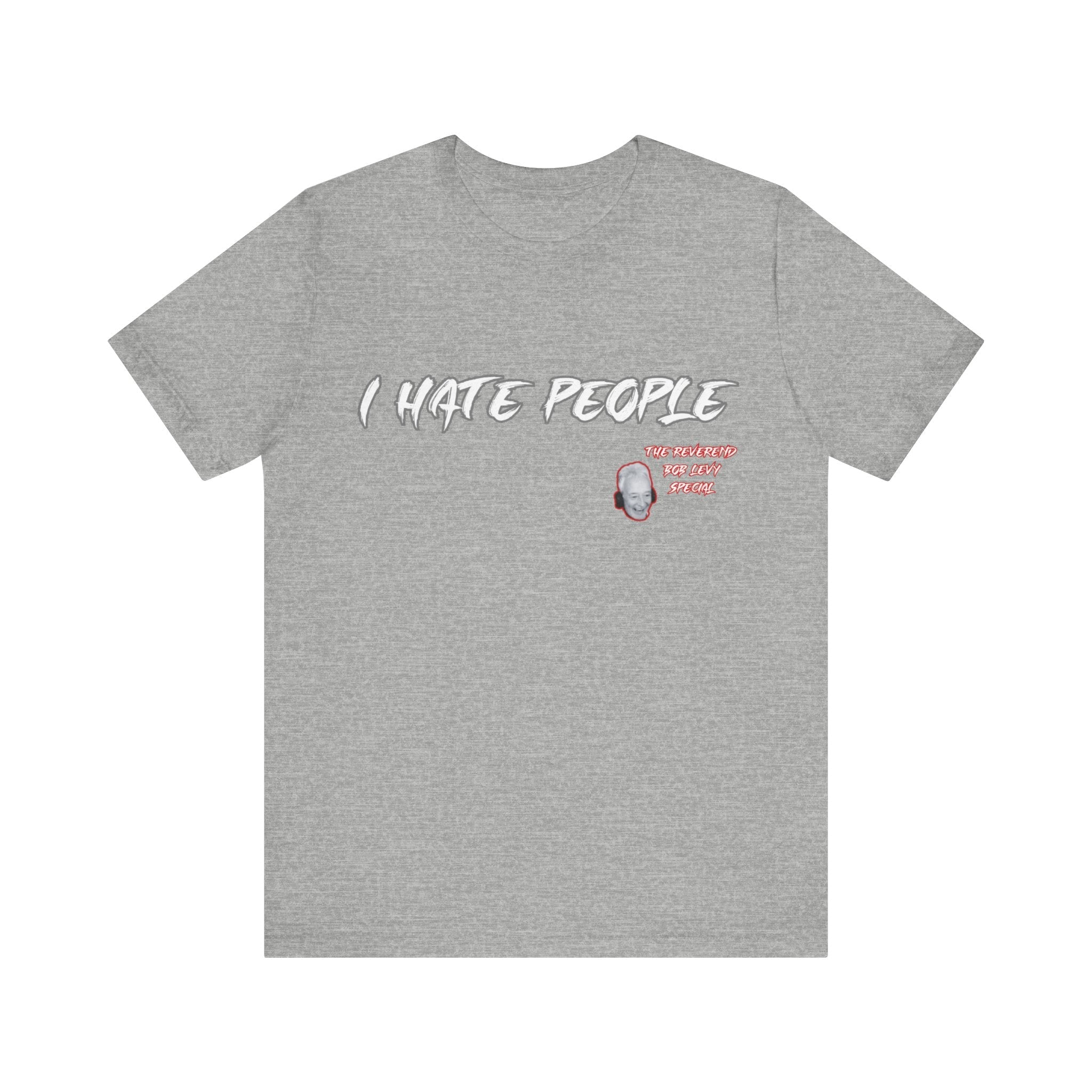 "Embrace the Grump: Reverend Bob Levy's 'I Hate People' Tee" Unisex Jersey Short Sleeve Tee #Skoal