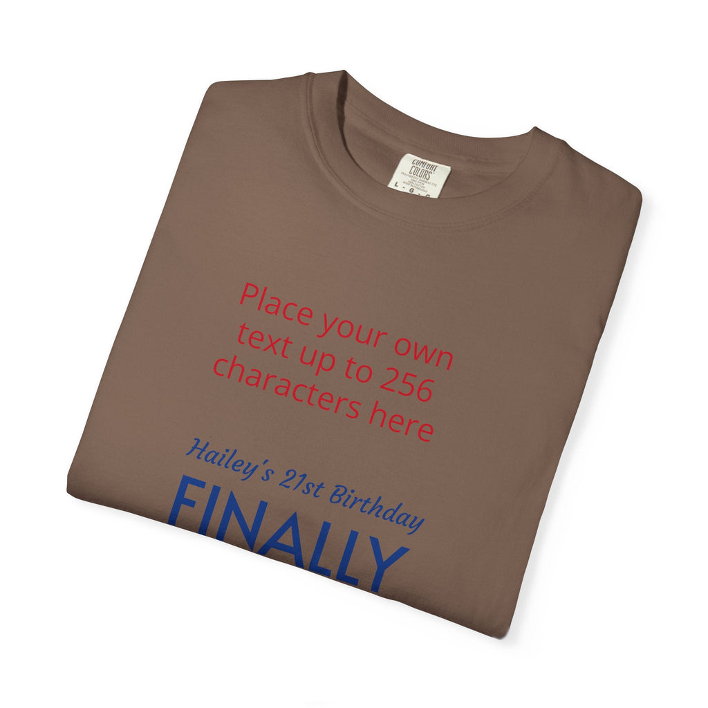 "Finally Legal" Custom — "Print it your way" Personalized Graphic Unisex Tee