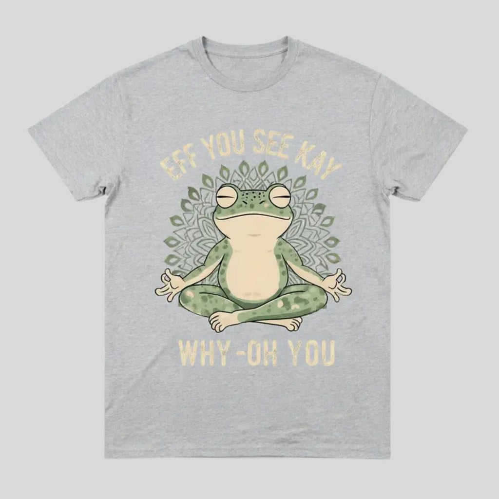 "EFF YOU SEE KAY" Frog Meditation T-Shirt – Funny Retro Sarcastic Graphic Top, Witty Zen Amphibian Streetwear, Sassy Yoga Humor Tee