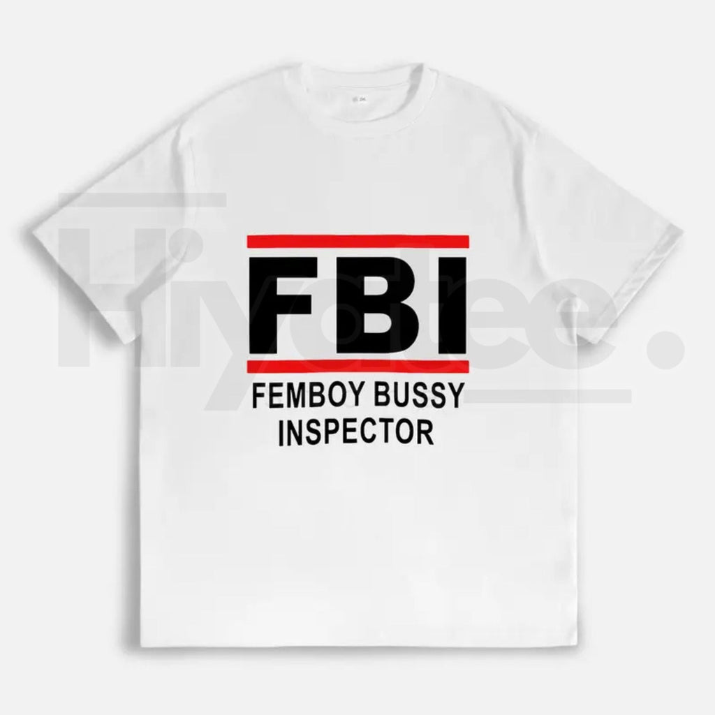 "FBI - Femboy Bussy Inspector" Funny Meme – Unhinged Humorous Graphic