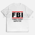 "FBI - Femboy Bussy Inspector" Funny Meme – Unhinged Humorous Graphic