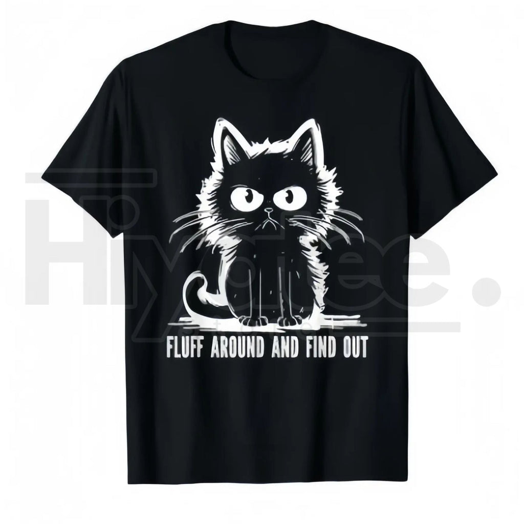 "Fluff Around And Find Out" Funny Cat T-Shirt – Humorous Gift for Men & Women