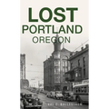 Lost Portland, Oregon - Hardcover