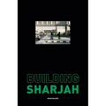 Building Sharjah - Hardcover