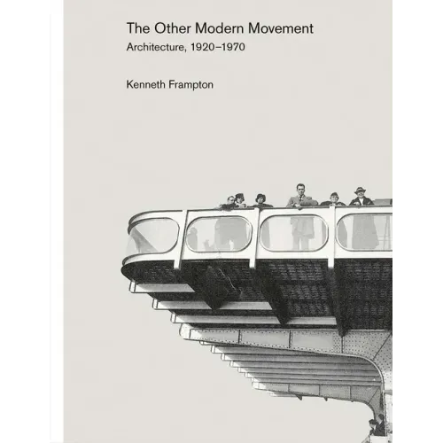 The Other Modern Movement: Architecture, 1920-1970 - Hardcover