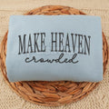 "Make Heaven Crowded" Embroidered Sweatshirt – Faith-Based Christian Crewneck