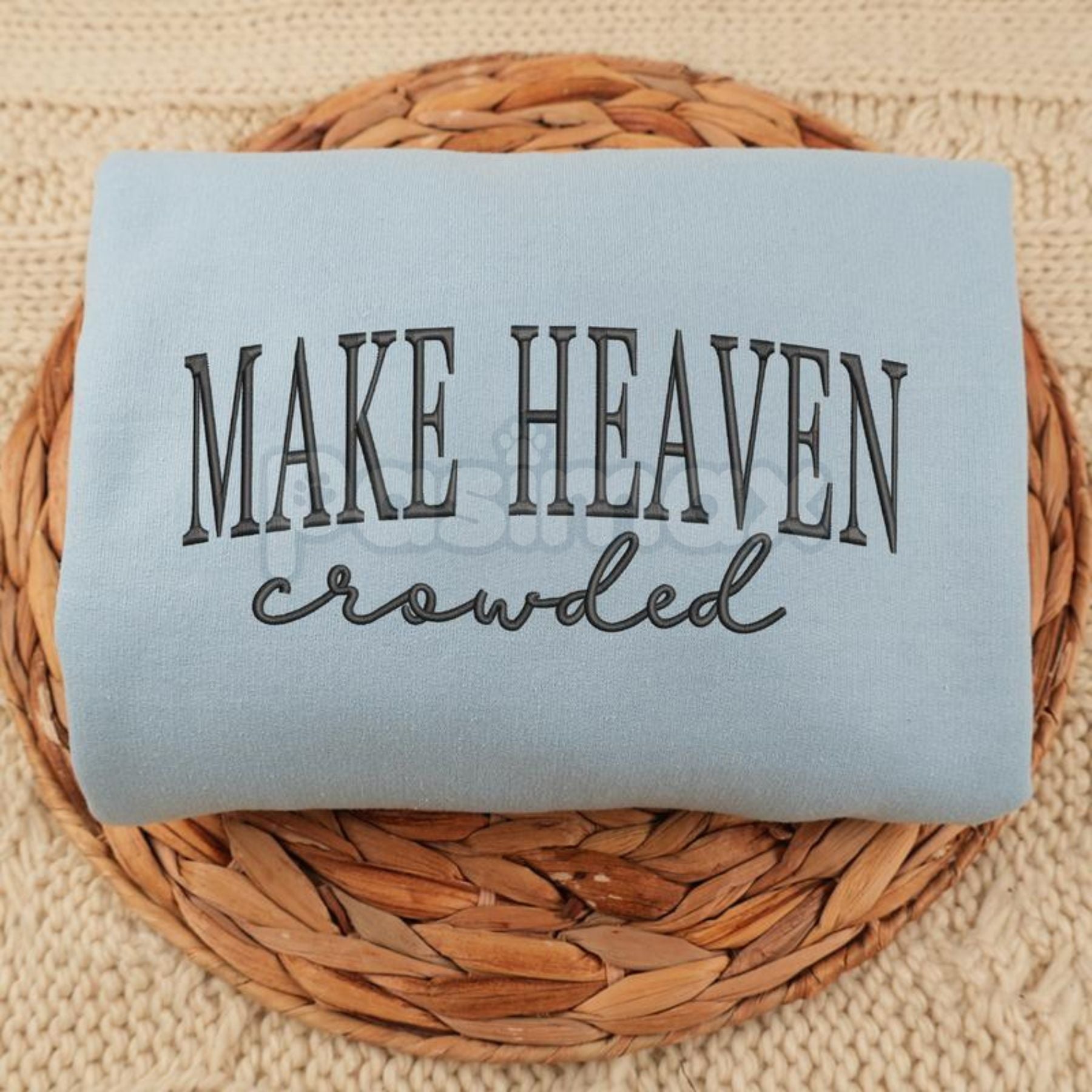"Make Heaven Crowded" Embroidered Sweatshirt – Faith-Based Christian Crewneck