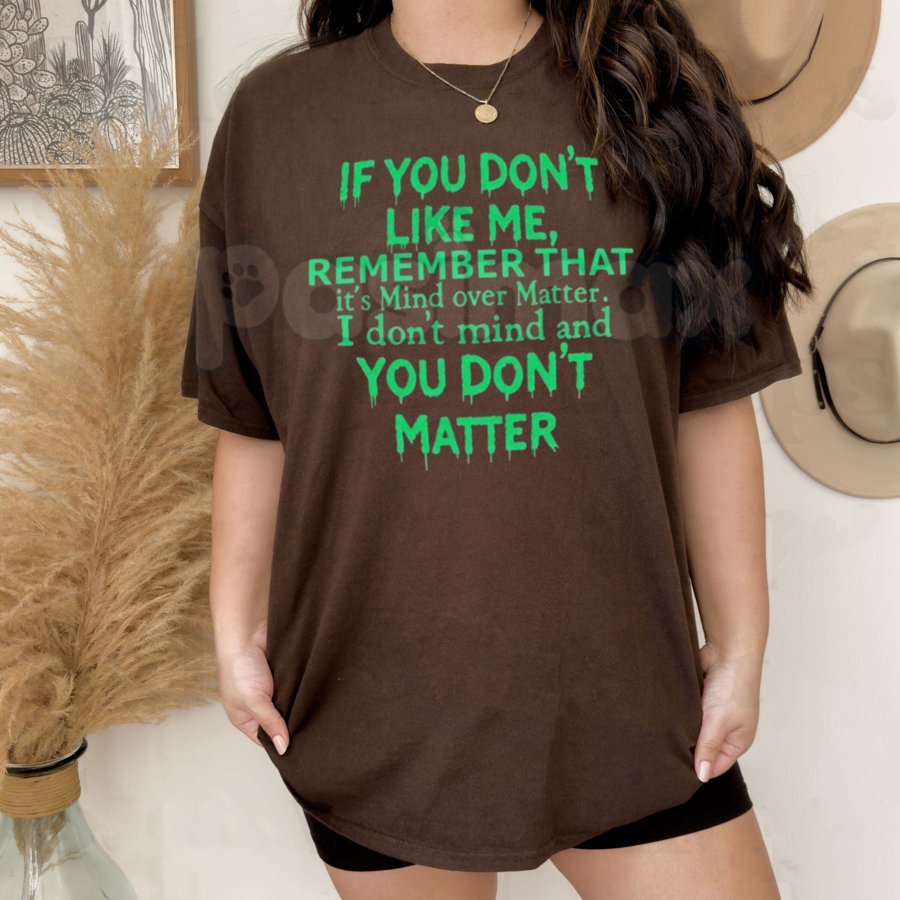 "Mind Over Matter" Sarcastic T-Shirt – Funny "If You Don't Like Me" Graphic Tee, Premium 100% Cotton Unbothered Statement Top, Soft Lived-In Heavyweight Witty Quote Shirt, Made in USA