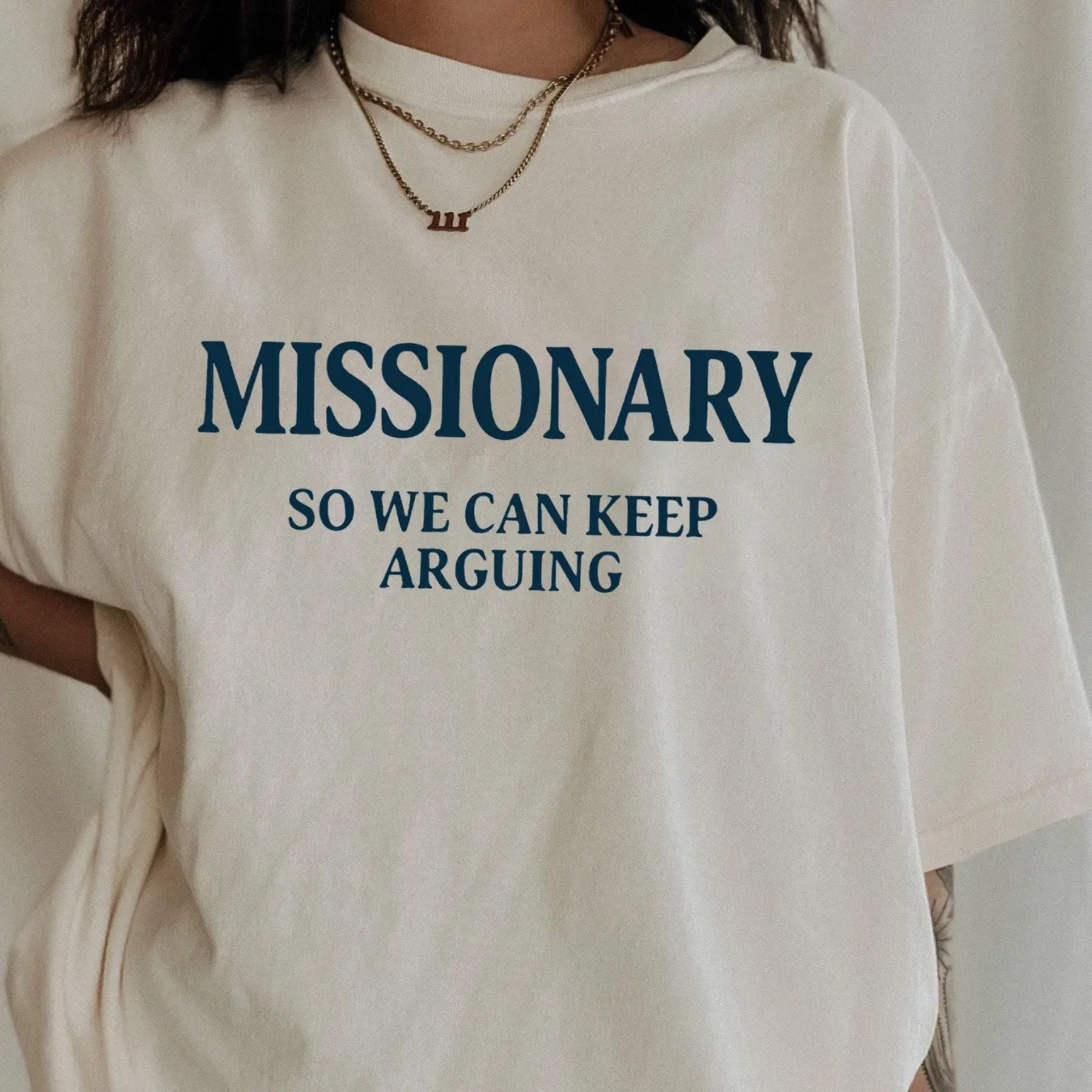 "Missionary So We Can Keep Arguing" T-shirt - Funny Womens Text Gift, Humorous Summer Tee