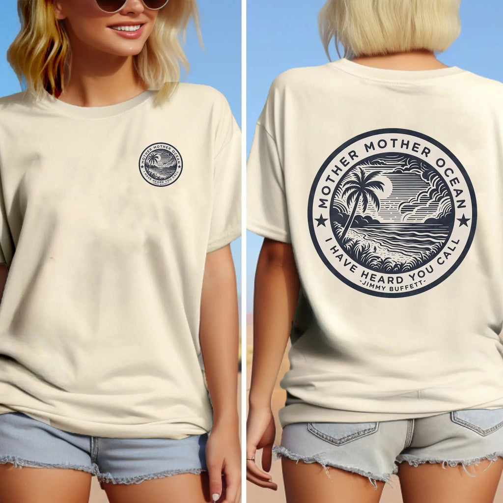 "Mother Mother Ocean I Have Heard You Call" T-Shirt - Jimmy Buffett Fan Tee, Son of a Son of a Sailor Apparel