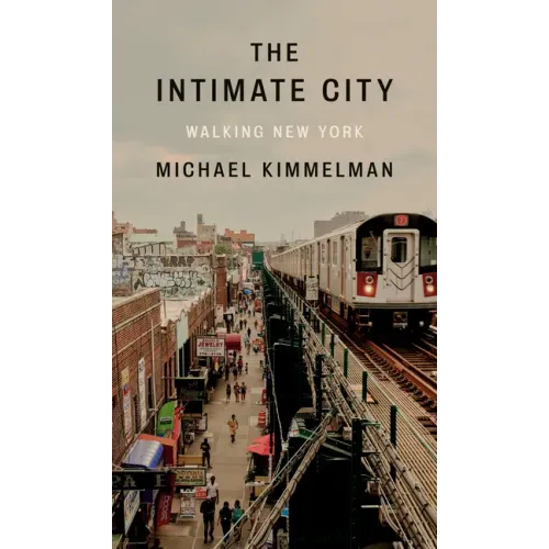 The Intimate City: Walking New York - Hardcover