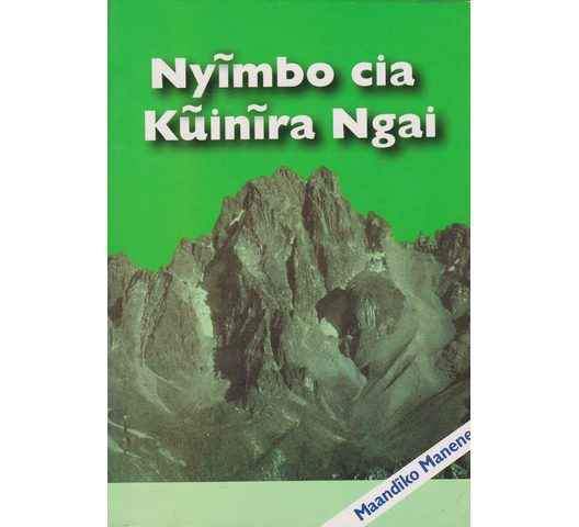 NYIMBO CIA KUINIRA NGAI - (Icokeretwo na ikongererwo) Maandiko Manene