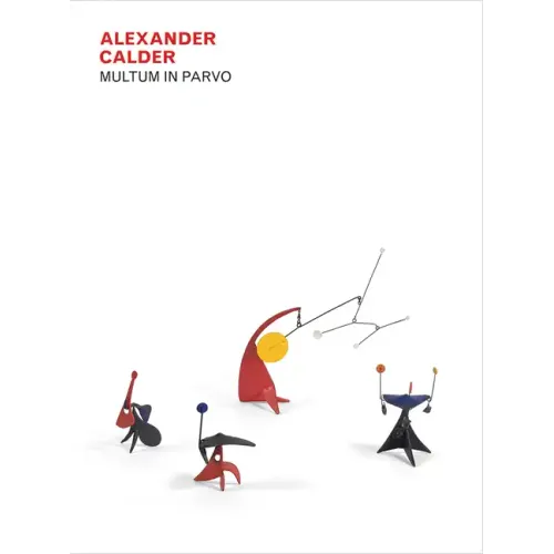 Alexander Calder: Multum in Parvo - Hardcover