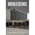 Obsolescence: An Architectural History - Paperback