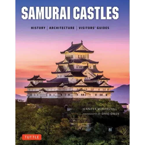 Samurai Castles: History / Architecture / Visitors' Guides - Hardcover