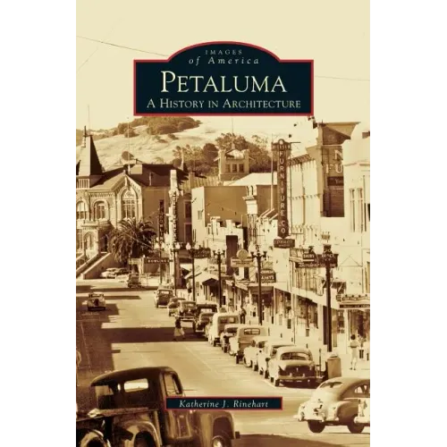 Petaluma: A History in Architecture - Hardcover