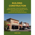 Building Construction: Project Management, Construction Administration, Drawings, Specs, Detailing Tips, Schedules, Checklists, and Secrets O - Paperback