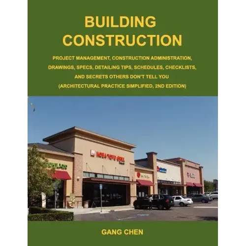 Building Construction: Project Management, Construction Administration, Drawings, Specs, Detailing Tips, Schedules, Checklists, and Secrets O - Paperback