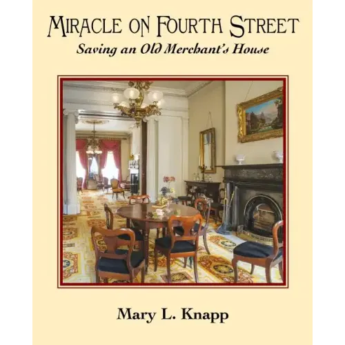 Miracle on Fourth Street: Saving an Old Merchant's House - Paperback