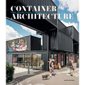 Container Architecture: Modular, Pre Fab, Affordable, Movable and Sustainable Living - Hardcover
