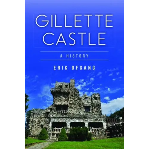 Gillette Castle: A History - Paperback