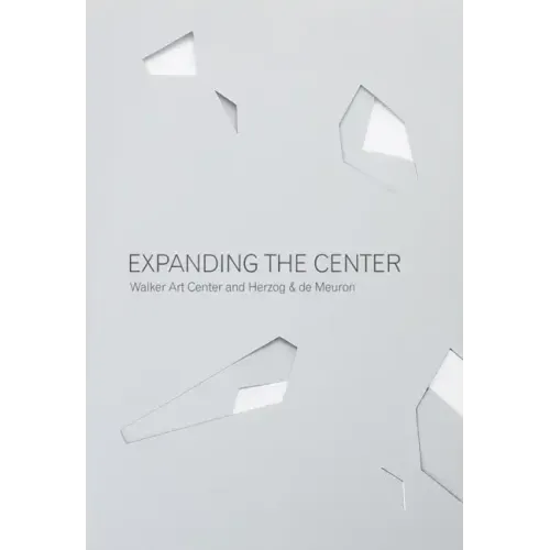 Expanding the Center: Walker Art Center and Herzog & de Meuron - Paperback