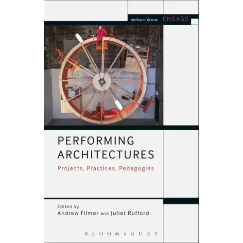 Performing Architectures Projects, Practices, Pedagogies - Paperback