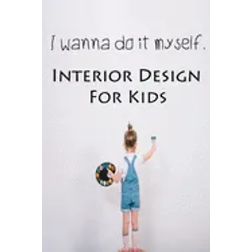 I wanna do it myself. Interior Design for Kids - Paperback