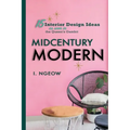 Midcentury Modern: 15 Interior Design Ideas - Paperback