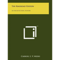 The Railroad Station: An Architectural History - Hardcover