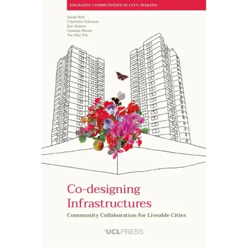 Co-Designing Infrastructures: Community Collaboration for Liveable Cities - Paperback