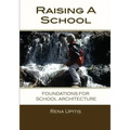 Raising a School: Foundations for School Architecture - Paperback