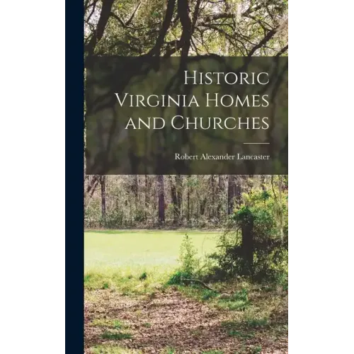 Historic Virginia Homes and Churches - Hardcover