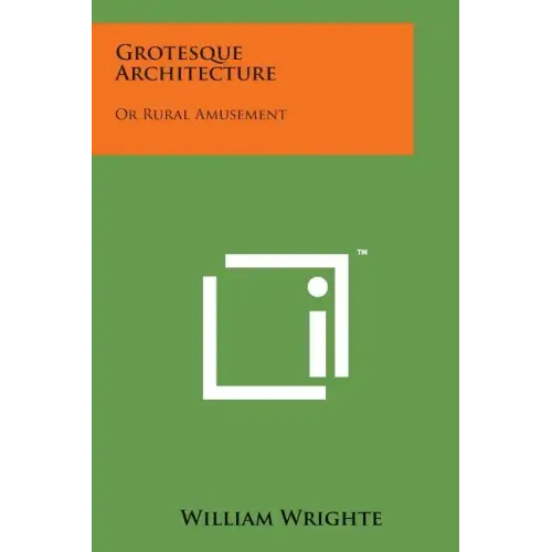 Grotesque Architecture: Or Rural Amusement - Paperback